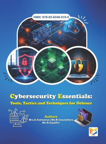 Cybersecurity Essentials: Tools, Tactics and Techniques for Defence