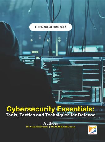 Cybersecurity Essentials: Tools, Tactics and Techniques for Defence